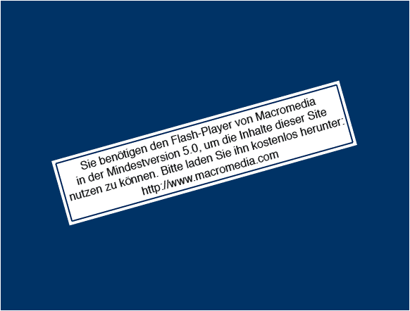 Bitte installieren Sie den Macromedia Flash-Player 5.0 und aktivieren Sie JavaScript